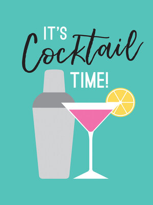cover image of It's Cocktail Time!: Recipes for Every Occasion